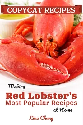 Rețete Copycat: Realizarea celor mai populare rețete Red Lobster acasă *** Ediție alb-negru*** - Copycat Recipes: Making Red Lobster's Most Popular Recipes at Home ***Black and White Edition***
