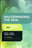 Masterminding the Deal: Descoperiri în strategia și analiza fuziunilor și achizițiilor - Masterminding the Deal: Breakthroughs in M&A Strategy and Analysis