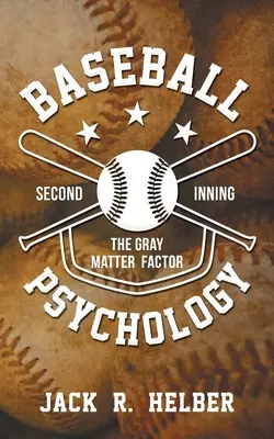 Psihologia baseball-ului: Factorul Gray Matter - A doua repriză - Baseball Psychology: The Gray Matter Factor - Second Inning
