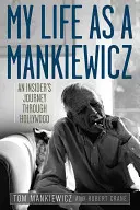 Viața mea ca Mankiewicz: Călătoria unui insider prin Hollywood - My Life as a Mankiewicz: An Insider's Journey Through Hollywood