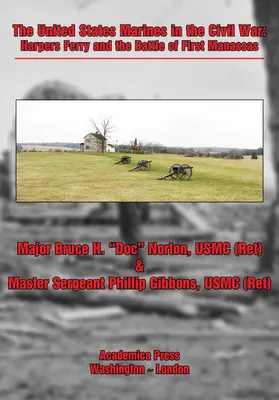 Pușcașii marini ai Statelor Unite în Războiul Civil: Harpers Ferry și bătălia de la First Manassas - The United States Marines in the Civil War: Harpers Ferry and the Battle of First Manassas