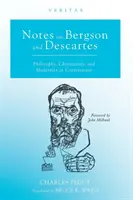 Note despre Bergson și Descartes: Filosofie, creștinism și modernitate în contestare - Notes on Bergson and Descartes: Philosophy, Christianity, and Modernity in Contestation