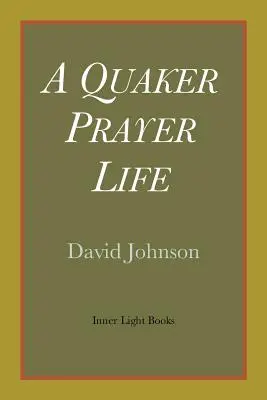 O viață de rugăciune quaker - A Quaker Prayer Life