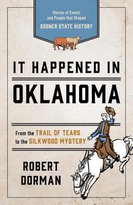 S-a întâmplat în Oklahoma: Povești despre evenimente și oameni care au modelat istoria statului Sooner - It Happened in Oklahoma: Stories of Events and People That Shaped Sooner State History