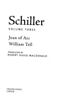 Schiller: Volumul trei: Ioana d'Arc; William Tell - Schiller: Volume Three: Joan of Arc; William Tell