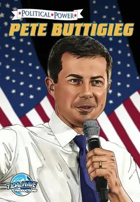 Putere politică: Pete Buttigieg - Political Power: Pete Buttigieg