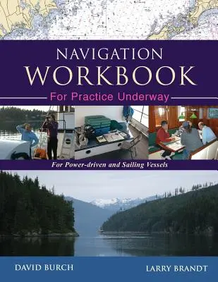 Manual de navigație pentru practică în larg: Pentru ambarcațiuni cu motor și cu vele - Navigation Workbook For Practice Underway: For Power-Driven and Sailing Vessels