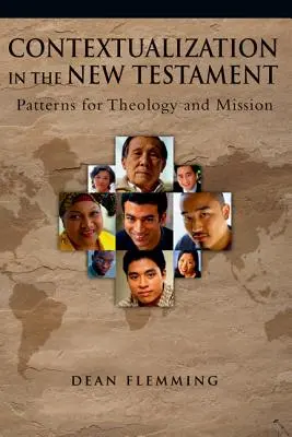 Contextualizarea în Noul Testament: Modele pentru teologie și misiune - Contextualization in the New Testament: Patterns for Theology and Mission