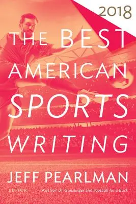 Cele mai bune scrieri sportive americane 2018 - The Best American Sports Writing 2018