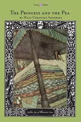 Prințesa și mazărea - Seria Epoca de Aur a Ilustrației - The Princess and the Pea - The Golden Age of Illustration Series