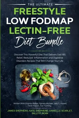The Ultimate Freestyle Low Fodmap Lectin-Free Diet Bundle: Discover This Powerful Diet That Delivers Fast IBS Relief, Reducerea Inflamației și Digesti - The Ultimate Freestyle Low Fodmap Lectin-Free Diet Bundle: Discover This Powerful Diet That Delivers Fast IBS Relief, Reduced Inflammation and Digesti