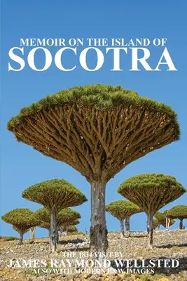 Socotra: Memorii pe insula Socotra - Socotra: Memoir on the Island of Socotra