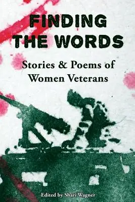 Finding the Words: Povești și poezii ale femeilor veterane - Finding the Words: Stories and Poems of Women Veterans
