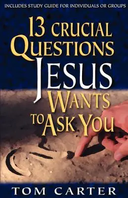 13 întrebări cruciale pe care Isus vrea să ți le pună - 13 Crucial Questions Jesus Wants to Ask You