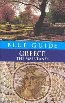 Ghidul albastru Grecia continentală - Blue Guide Greece The Mainland