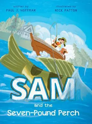 Sam și bibanul de șapte kilograme - Sam and the Seven-Pound Perch