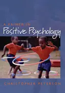 Abecedar în psihologia pozitivă - Primer in Positive Psychology