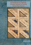 O introducere în Chaghatay: Un manual gradat pentru citirea surselor din Asia Centrală - An Introduction to Chaghatay: A Graded Textbook for Reading Central Asian Sources