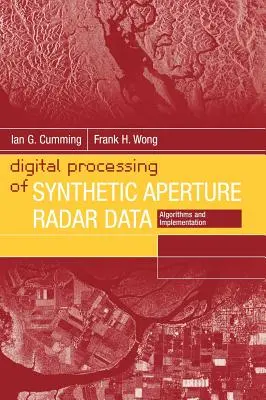 Prelucrarea digitală a datelor radar cu deschidere sintetică: Algoritmi și implementare - Digital Processing of Synthetic Aperture Radar Data: Algorithms and Implementation