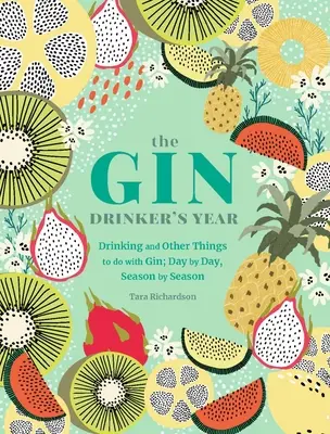 Anul băutorului de gin: Băutura și alte lucruri de făcut cu gin; zi de zi, sezon de sezon - The Gin Drinker's Year: Drinking and Other Things to Do with Gin; Day by Day, Season by Season