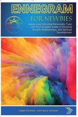 Enneagrama pentru începători: Explore your Individual Personality Type with the Complete Guide to Personal Growth, Relationships, and Spiritual Deve - Enneagram for Newbies: Explore your Individual Personality Type with the Complete Guide to Personal Growth, Relationships, and Spiritual Deve