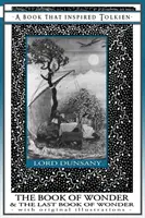 Cartea minunilor și Ultima carte a minunilor - Cărți care l-au inspirat pe Tolkien: Cu ilustrații originale - The Book of Wonder and the Last Book of Wonder - Books That Inspired Tolkien: With Original Illustrations