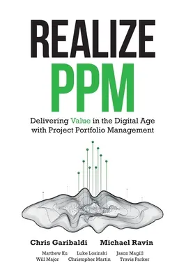 Realize PPM: Furnizarea de valoare în era digitală cu ajutorul managementului portofoliului de proiecte - Realize PPM: Delivering Value in the Digital Age With Project Portfolio Management