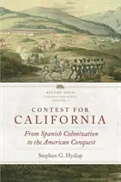 Concurs pentru California, volumul 2: De la colonizarea spaniolă la cucerirea americană - Contest for California, Volume 2: From Spanish Colonization to the American Conquest