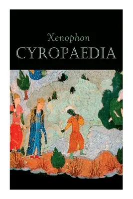 Cyropaedia: Înțelepciunea lui Cyrus cel Mare - Cyropaedia: The Wisdom of Cyrus the Great