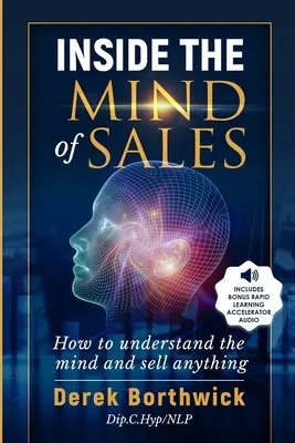 În interiorul minții vânzărilor: Cum să înțelegi mintea și să vinzi orice - Inside The Mind of Sales: How To Understand The Mind And Sell Anything