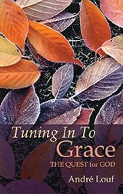 Tuning in to Grace, 129: Căutarea lui Dumnezeu - Tuning in to Grace, 129: The Quest for God