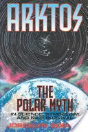 Arktos: Mitul polar în știință, simbolism și supraviețuire nazistă: The Polar Myth in Science, Symbolism & Nazi Survival - Arktos: The Polar Myth in Science, Symbolism & Nazi Survival