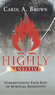 Extrem de sensibil: Înțelegerea darului tău de sensibilitate spirituală - Highly Sensitive: Understanding Your Gift of Spiritual Sensitivity