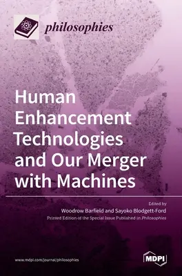 Human Enhancement Technologies și fuziunea noastră cu mașinile - Human Enhancement Technologies and Our Merger with Machines