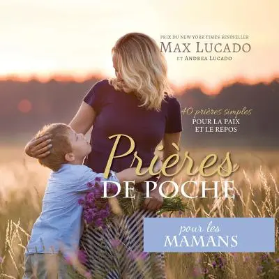 Prires de Poche pour les Mamans: 40 prires simple pour la paix et le repos - Prires de Poche pour les Mamans: 40 prires simples pour la paix et le repos