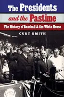 The Presidents and the Pastime: Istoria baseballului și a Casei Albe - The Presidents and the Pastime: The History of Baseball and the White House