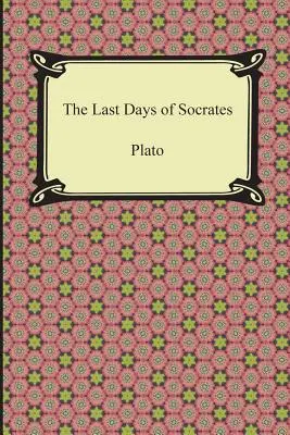 Ultimele zile ale lui Socrate (Euthyphro, Apologia, Criton, Phaedo) - The Last Days of Socrates (Euthyphro, The Apology, Crito, Phaedo)