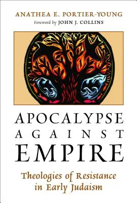 Apocalipsa împotriva imperiului: Teologii ale rezistenței în iudaismul timpuriu - Apocalypse Against Empire: Theologies of Resistance in Early Judaism