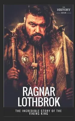 Ragnar Lothbrok: Incredibila poveste a regelui viking - Ragnar Lothbrok: The Incredible Story of The Viking King