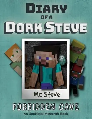 Jurnalul unui Minecraft Dork Steve: Cartea 1 - Peștera interzisă - Diary of a Minecraft Dork Steve: Book 1 - Forbidden Cave