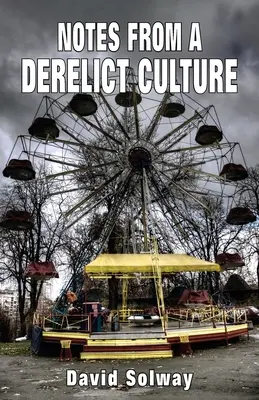 Însemnări dintr-o cultură abandonată (Notes from a Derelict Culture) - Notes from a Derelict Culture