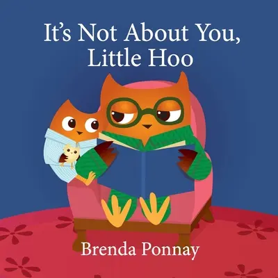 Nu e vorba de tine, Micuțule Hoo! - It's Not About You, Little Hoo!