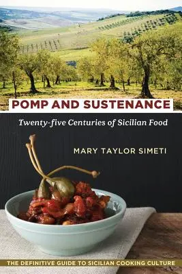 Pomp and Sustenance: Douăzeci și cinci de secole de alimentație siciliană - Pomp and Sustenance: Twenty-Five Centuries of Sicilian Food