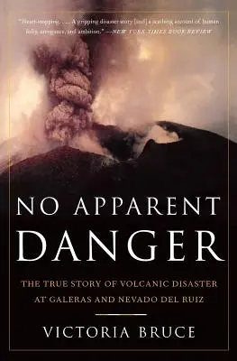 Niciun pericol aparent: Povestea adevărată a dezastrului vulcanic de la Galeras și Nevado del Ruiz - No Apparent Danger: The True Story of Volcanic Disaster at Galeras and Nevado del Ruiz