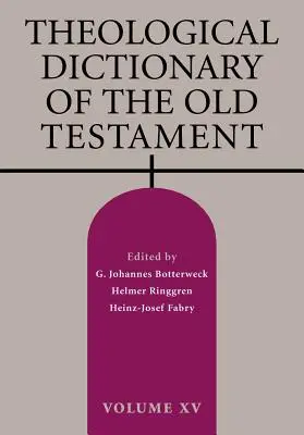 Dicționarul teologic al Vechiului Testament, volumul XV - Theological Dictionary of the Old Testament, Volume XV