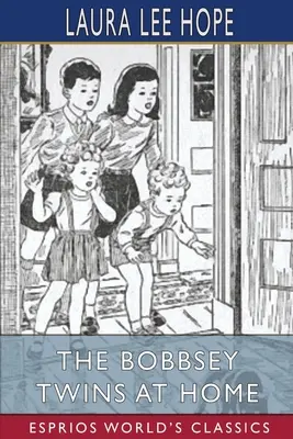 Gemenii Bobbsey acasă (Esprios Classics) - The Bobbsey Twins at Home (Esprios Classics)