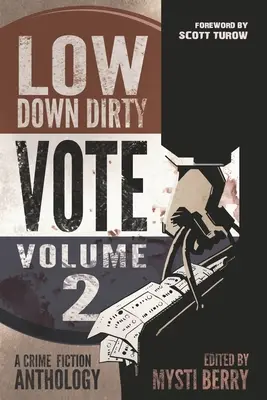 Low Down Dirty Vote: Volumul II: Fiecare vot furat este o crimă - Low Down Dirty Vote: Volume II: Every stolen vote is a crime