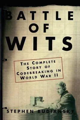 Battle of Wits: Povestea completă a spargerii codurilor în al Doilea Război Mondial - Battle of Wits: The Complete Story of Codebreaking in World War II