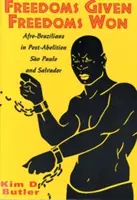 Libertăți acordate, libertăți câștigate: afro-brazilienii din So Paolo și Salvador după abolire - Freedoms Given, Freedoms Won: Afro-Brazilians in Post-Abolition So Paolo and Salvador
