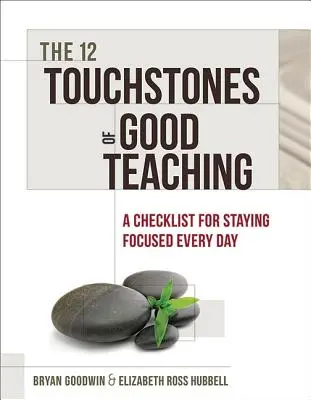 12 pietre de încercare ale bunei predări: O listă de verificare pentru a rămâne concentrat în fiecare zi - 12 Touchstones of Good Teaching: A Checklist for Staying Focused Every Day